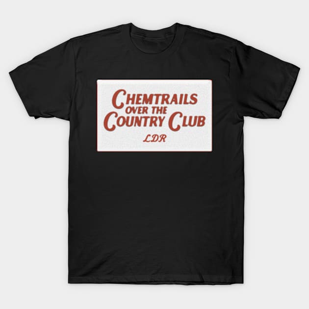 Vintage Chemtrails Over the Country Club - LDR T-Shirt by Erin Smart